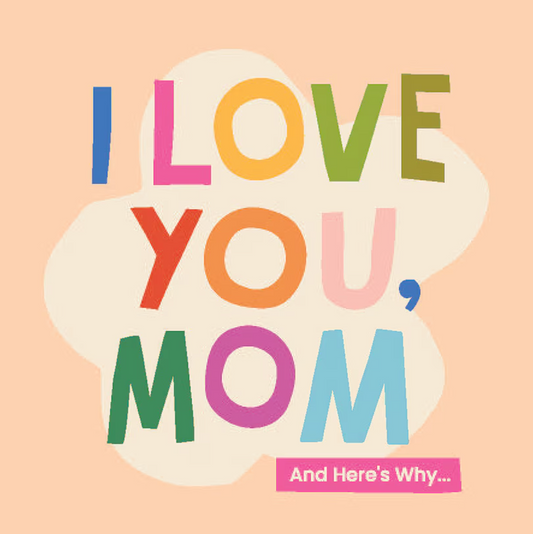 I Love You, Mom: 100 Illustrated Quotes for Mothers